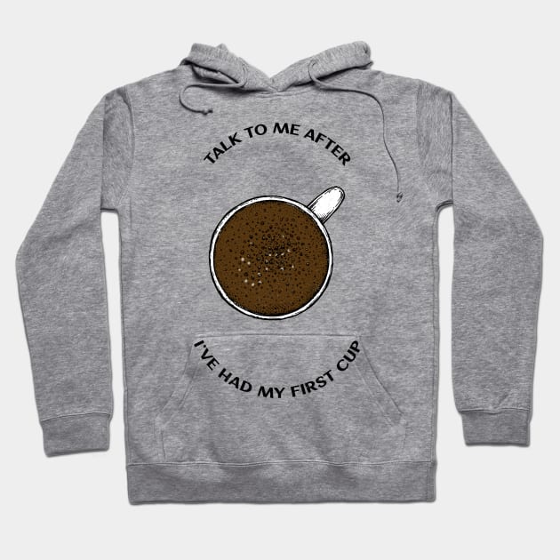 Morning Coffee Quote Hoodie by InkyArt